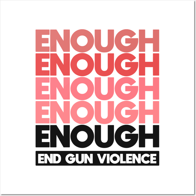 Enough - End Gun Violence Wall Art by Distant War